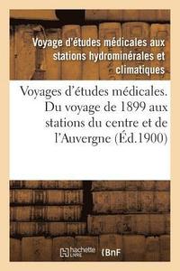 bokomslag Voyages d'Etudes Medicales. Du Voyage de 1899 Aux Stations Du Centre Et de l'Auvergne
