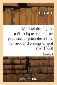 bokomslag Manuel Des Leçons Méthodiques de Lecture Graduée. Numéro 1