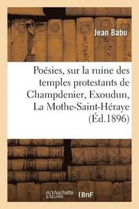 bokomslag Poésies, Sur La Ruine Des Temples Protestants de Champdenier, d'Exoudun, de la Mothe-Saint-Héraye