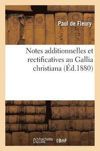 bokomslag Notes Additionnelles Et Rectificatives Au Gallia Christiana
