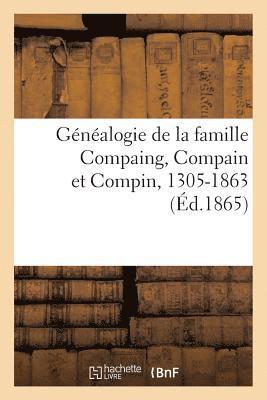 bokomslag Gnalogie de la Famille Compaing, Compain Et Compin, 1305-1863