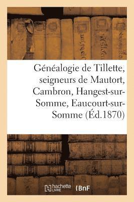 Genealogie de Tillette, Seigneurs de Mautort, Cambron, Hangest-Sur-Somme, Eaucourt-Sur-Somme 1