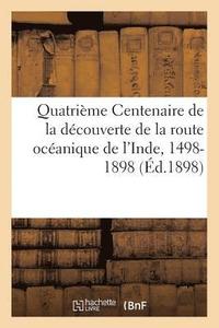 bokomslag Quatrime Centenaire de la Dcouverte de la Route Ocanique de l'Inde, 1498-1898