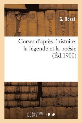 bokomslag Corses d'Après l'Histoire, La Légende Et La Poésie