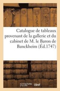 bokomslag Catalogue de Tableaux Provenant de la Gallerie Et Du Cabinet de M. Le Baron de Banckheim