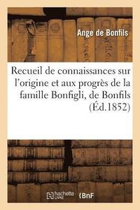 bokomslag Recueil de Connaissances Relatives À l'Origine Et Aux Progrès de la Famille Bonfigli, de Bonfils