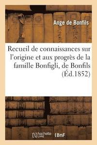 bokomslag Recueil de Connaissances Relatives A l'Origine Et Aux Progres de la Famille Bonfigli, de Bonfils