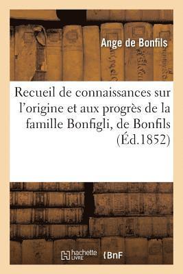 bokomslag Recueil de Connaissances Relatives À l'Origine Et Aux Progrès de la Famille Bonfigli, de Bonfils