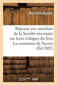 bokomslag Rponse  Deux Membres de la Socit Nivernaise Sur Leurs Critiques Du Livre La Commune de Nevers