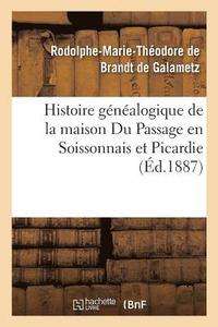 bokomslag Histoire Genealogique de la Maison Du Passage En Soissonnais Et Picardie