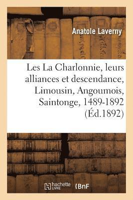Les La Charlonnie, Leurs Alliances Et Leur Descendance, Limousin, Angoumois, Saintonge, 1489-1892 1