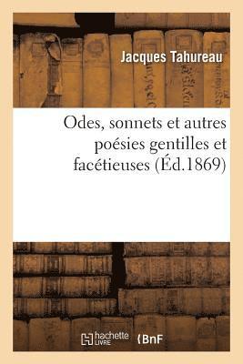Odes, Sonnets Et Autres Poésies Gentilles Et Facétieuses