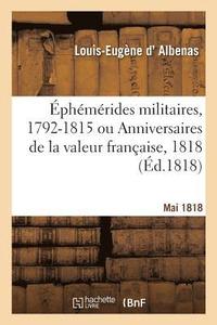 bokomslag Ephemerides Militaires, 1792-1815 Ou Anniversaires de la Valeur Francaise, Mai 1818