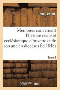 bokomslag Mmoires Concernant l'Histoire Civile Et Ecclsiastique d'Auxerre Et de Son Ancien Diocse. Tome 2