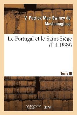 Le Portugal et le Saint-Siege. Tome III 1