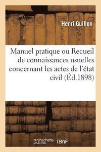 bokomslag Manuel Pratique Ou Recueil de Connaissances Usuelles Concernant Les Actes de l'Etat Civil