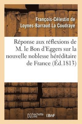 bokomslag Rponse Aux Rflexions de M. Le Bon d'Eggers Sur La Nouvelle Noblesse Hrditaire de France