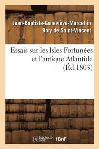 bokomslag Essais Sur Les Isles Fortunes Et l'Antique Atlantide