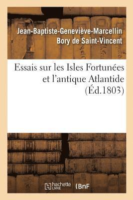 Essais Sur Les Isles Fortunes Et l'Antique Atlantide 1