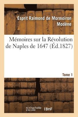 bokomslag Mmoires Sur La Rvolution de Naples de 1647. Tome 1