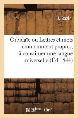 bokomslag Orbidae Ou Lettres Et Mots minemment Propres,  Constituer Une Langue Universelle