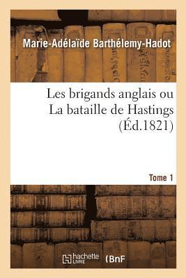 bokomslag Les Brigands Anglais Ou La Bataille de Hastings. Tome 1