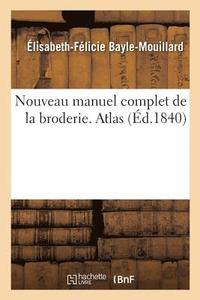bokomslag Nouveau Manuel Complet de la Broderie. Atlas
