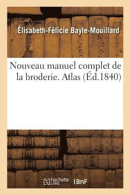 Nouveau Manuel Complet de la Broderie. Atlas 1