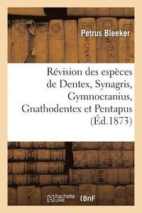 bokomslag Rvision Des Espces de Dentex, Synagris, Gymnocranius, Gnathodentex Et Pentapus