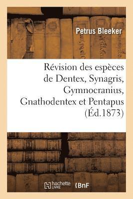 bokomslag Révision Des Espèces de Dentex, Synagris, Gymnocranius, Gnathodentex Et Pentapus