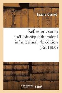 bokomslag Rflexions Sur La Mtaphysique Du Calcul Infinitsimal. 4e dition