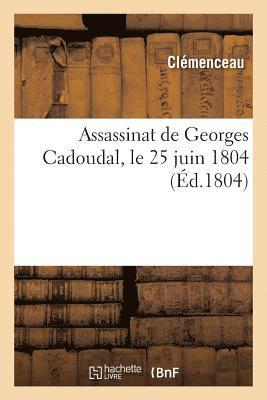 bokomslag Assassinat de Georges Cadoudal, Le 25 Juin 1804