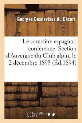 bokomslag Le caractre espagnol, confrence faite  la section d'Auvergne du Club alpin, le 2 dcembre 1893