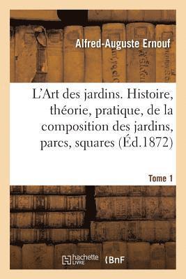 Alfred-Auguste Ernouf, ERNOUF-A-A - L'Art Des Jardins. Tome 1, Häftad
