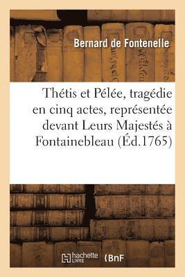 de Fontenelle-B, DE FONTENELLE-B - Thétis Et Pélée, Tragédie En Cinq Actes, Représentée Devant Leurs Majestés À Fontainebleau, Häftad