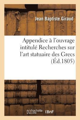 bokomslag Appendice À l'Ouvrage Intitulé Recherches Sur l'Art Statuaire Des Grecs