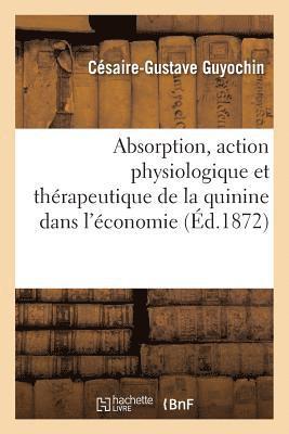 bokomslag Absorption, Action Physiologique Et Thérapeutique, Élimination Et Transformation