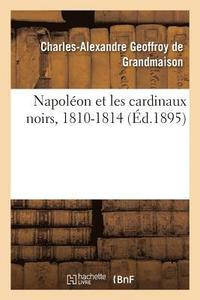 bokomslag Napolon Et Les Cardinaux Noirs, 1810-1814