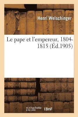 Le pape et l'empereur, 1804-1815 1