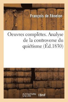 Oeuvres Compltes. Analyse de la Controverse Du Quitisme. Pices Relatives Aux Confrences d'Issy 1