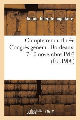 bokomslag Compte-Rendu Du 4e Congrs Gnral. Bordeaux, 7-10 Novembre 1907