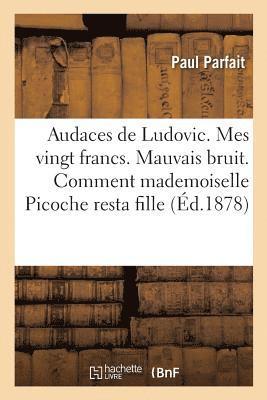 Les Audaces de Ludovic. Mes Vingt Francs. Le Mauvais Bruit 1