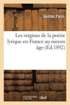 bokomslag Les Origines de la Posie Lyrique En France Au Moyen ge