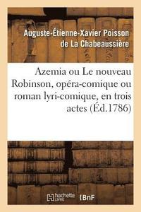bokomslag Azemia Ou Le Nouveau Robinson, Opra-Comique Ou Roman Lyri-Comique