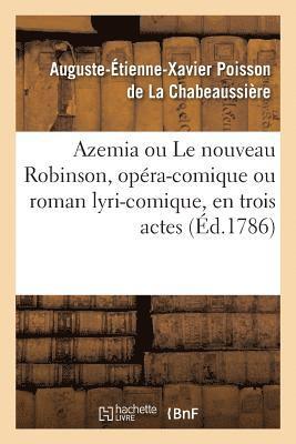 Azemia Ou Le Nouveau Robinson, Opéra-Comique Ou Roman Lyri-Comique
