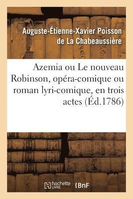 Azemia Ou Le Nouveau Robinson, Opra-Comique Ou Roman Lyri-Comique 1