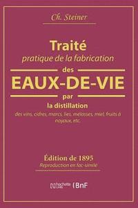 bokomslag Traite Pratique de la Fabrication Des Eaux-De-Vie Par La Distillation Des Vins