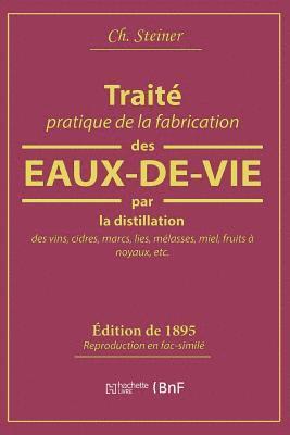 bokomslag Traité Pratique de la Fabrication Des Eaux-De-Vie Par La Distillation Des Vins