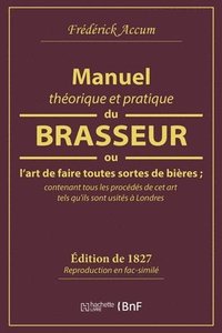 bokomslag Manuel Theorique Et Pratique Du Brasseur, Ou l'Art de Faire Toutes Sortes de Biere