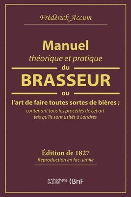 bokomslag Manuel Théorique Et Pratique Du Brasseur, Ou l'Art de Faire Toutes Sortes de Bière